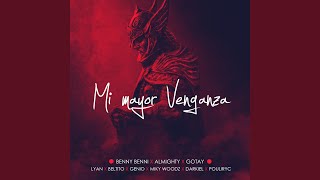 Mi Mayor Venganza feat Almighty Darkiel Lyan Miky Woodz Gotay Puliryc Genio amp Beltito [upl. by Melantha180]