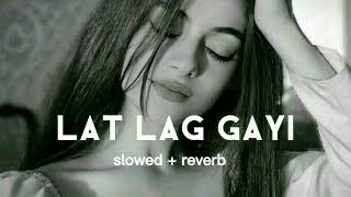 lat lag gayi  slowed  reverb  song  lofi song [upl. by Kaia541]