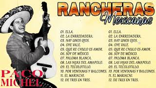 Paco Michel Exitos Rancheros ll Rancheras Inolvidables Mix  Paco Michel Sus Grandes Exitos [upl. by Zawde]