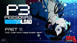 LIVE 🔴PART 11 Ujian apalagi ini  Persona 3 Reload Indonesia [upl. by Norag]