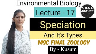 Lec17 Speciation And Its Types  Environmental Biology Science Workshop  By Kusum [upl. by Anid]