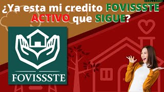 MI CREDITO FOVISSSTE YA ESTA ACTIVO  QUE SIGUE PASOS  FASES Y TIEMPOS DE FOVISSSTE [upl. by Anselm]