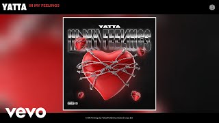 Yatta  In My Feelings Official Audio [upl. by Ydnem]