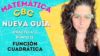 Guía nueva Matemática CBC  Práctica 2  Punto 11 Función Cuadrática  ClaseConMaca [upl. by Seleta545]