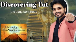 Discovering Tut The Saga continues  Class 11  By dear sir Full Explanation summary [upl. by Sedda]