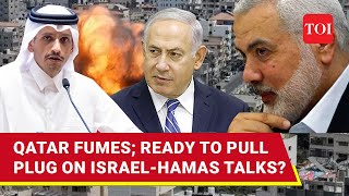 Qatar Fumes At US Threatens Backing Out Of IsraelHamas Talks Hostage Deal To Fall Apart [upl. by Auqenahs]