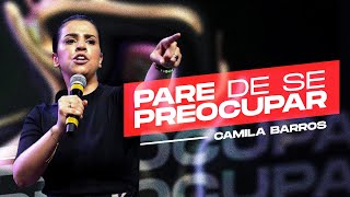 Camila Barros  Viva o sobrenatural de Deus  Pare de se preocupar  CN Alphaville [upl. by Carly497]