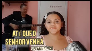 Até Que O Senhor Venha Cover Ministério Zoe Giovanna Viri [upl. by Azyl]