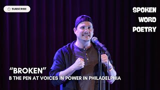 B The Pen  quotBrokenquot  Voices In Power  Spoken Word Poetry  Philadelphia 2024 [upl. by Oniratac]