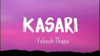 Yabesh thapa  Kasari  Lyrics Video [upl. by Yelsew137]