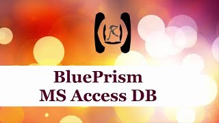 BluePrism  MS Access DB  Reality amp Useful [upl. by Asirralc]