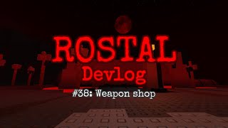 ROSTAL Devlog 38 Weapon shop [upl. by Alexandrina]