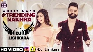 Dj Lishkara   Trending Nakhra remix  Amrit Maan [upl. by Etireuqram]