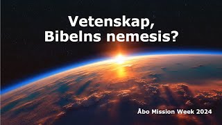 Vetenskap Bibelns nemesis  Åbo Mission Week 2024 [upl. by Anawek]