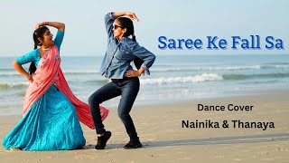 Saree Ke Fall Sa  Dance Cover  Nainika amp Thanaya [upl. by Ainerol386]