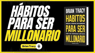 LOS 5 HABITOS PARA SER MILLONARIO Enfoque Mentoria de Brian Tracy [upl. by Aicele423]