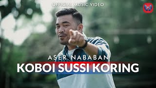 Aser Nababan  Koboi Sussi Koring Official Music Video [upl. by Alcot]