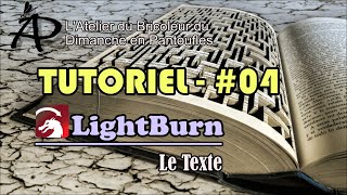 Tutoriel 4 LightBurn  Le Texte [upl. by Godfrey882]