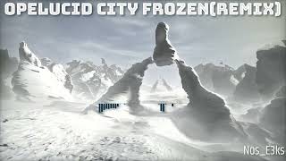 Opelucid City FrozenRemix [upl. by Ahtnamys152]