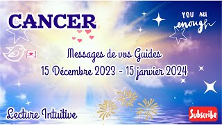 CANCER  Messages de Vos Guides  15 Décembre  15 Janvier 2024 libérezvous de votre ancien moi [upl. by Gnahk230]