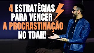 4 ESTRATÉGIAS PARA VENCER A PROCRASTINAÇÃO NO TDAH [upl. by Brenden]