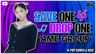 SAVE ONE DROP ONE  SAME GROUP 4  KPop Games amp Quiz [upl. by Wincer694]