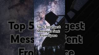 Top 5 Strangest Messages Sent From Space [upl. by Legnaesoj748]