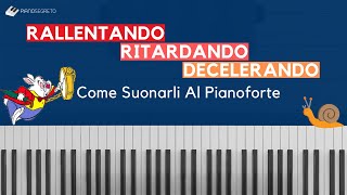 Rallentando  Ritardando  Decelerando  Come Suonarli Al Pianoforte [upl. by Fates10]