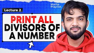 L2 Print all Divisors of a Number  Maths Playlist [upl. by Elka846]