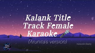 Kalank Title Track  FULL Female Karaoke with lyrics🎤। Arjit Singh । Pritam । Kalank । Karaoke Beats [upl. by Benjie]