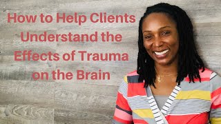 How to Help Clients Understand the Effects of Trauma on the Brain [upl. by Lyrac69]