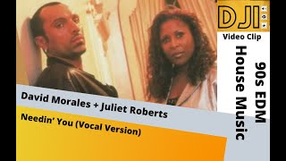 David Morales  Juliet Roberts Needin You DJI [upl. by Sirromed225]