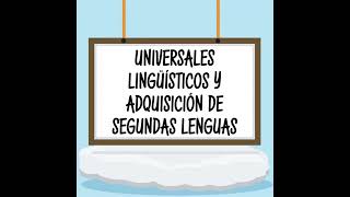 Universales Linguisticos amp Adquisición De Segundas Lenguas [upl. by Lorenzana]