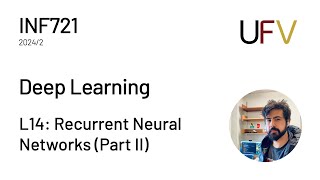 UFV  INF721 Deep Learning  L14 Recurrent Neural Networks Part II [upl. by Picco]