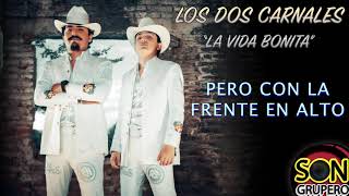 Los Dos Carnales  La Vida Bonita Letra [upl. by Ecirtac]