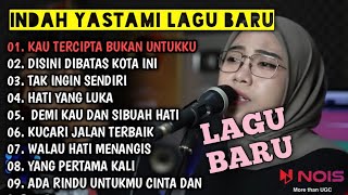 quotKAU TERCIPTA BUKAN UNTUKKUquot NEW  INDAH YASTAMI  LAGU BARU  FULL ALBUM [upl. by Talanian]