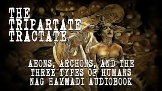 The Tripartite Tractate  Valentinian Gnostic Text of the Nag Hammadi Library  Full Audio Book [upl. by Leanard]