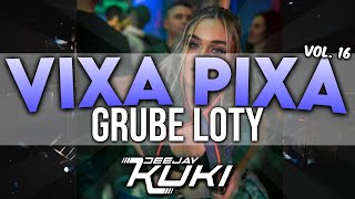 👉💥 VIXA PIXA ✈️ GRUBE LOTY ✈️ VOL 16 ➡️ DEEJAYKUKI ⬅️💥👈 [upl. by Aitnom]