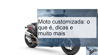 Moto customizada o que é dicas e muito mais [upl. by Ahsemak]