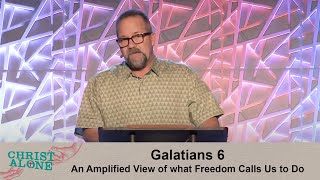 quotGalatians 6 An Amplified View of what Freedom Calls Us to Doquot  Nov 5 2023 [upl. by Adnotal]