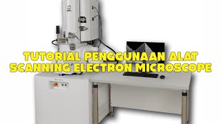 Cara Menggunakan Mikroskop Scanning Electron Microscope SEM [upl. by Hump583]