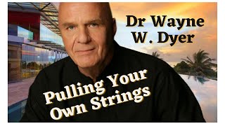 Dr Wayne Dyer  Pulling Your Own Strings  Full Audio Book  Awaken Your Inner Self  Relaxing Sound [upl. by Baskett]