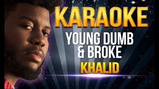 Khalid  Young Dumb amp Broke KARAOKE [upl. by Occir]