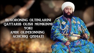 BUXORONING OLTINLARINI QAYTARIB OLISH MUMKINMI YOKI AMIR OLIMXONNING ACHCHIQ QISMATI [upl. by Ik]