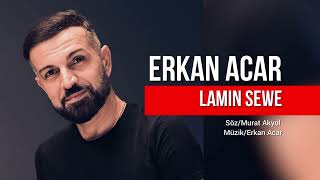 Erkan Acar  La Min Sewe [upl. by Enovi]