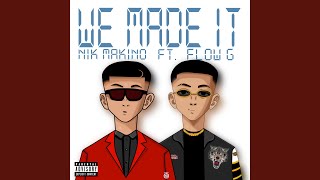 We Made It feat Flow G [upl. by Edivad]