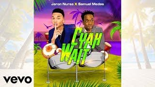 CYAH WAIT  Samuel Medas X Jaron Nurse [upl. by Analrahc]