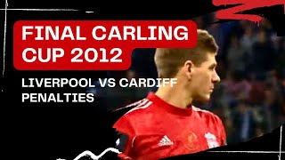 CARLING CUP FINAL LIVERPOOL VS CARDIFF 2012  penalties [upl. by Bohner952]