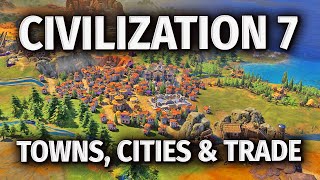 Civilization 7  Towns vs Cities amp The NEW TRADE SYSTEM [upl. by Etiuqram45]