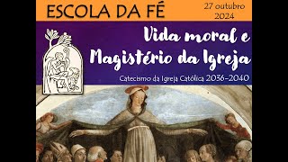 🔴 VIDA MORAL E MAGISTÉRIO DA IGREJA Catecismo Igreja Católica 20362040 [upl. by Yorle984]